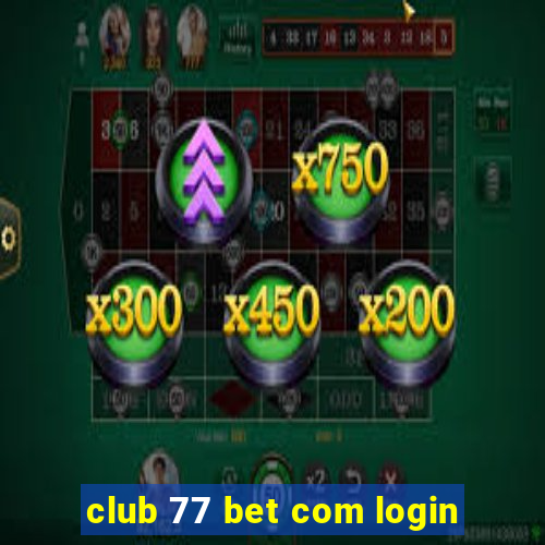 club 77 bet com login